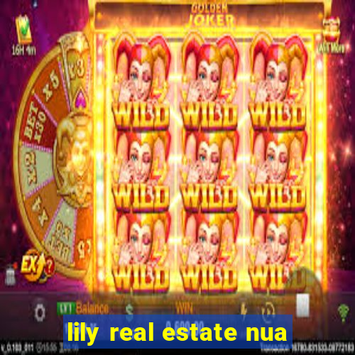 lily real estate nua